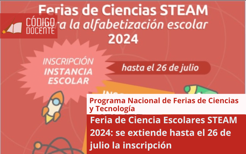 Feria de Ciencia Escolares STEAM 2024: se extiende hasta el 26 de julio la inscripción