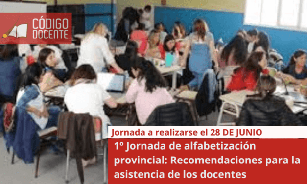 1º Jornada de alfabetización provincial: Recomendaciones para la asistencia de los docentes