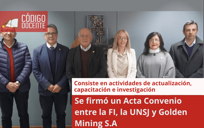 Se firmó un Acta Convenio entre la FI, la UNSJ y Golden Mining S.A