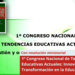 1º Congreso Nacional de Tendencias Educativas Actuales: Innovación y Transformación en la Educación