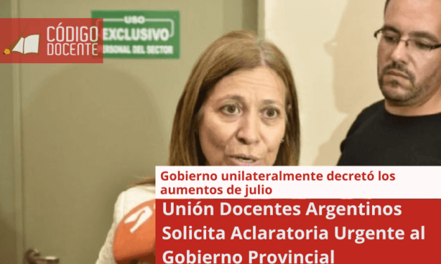 Unión Docentes Argentinos Solicita Aclaratoria Urgente al Gobierno Provincial