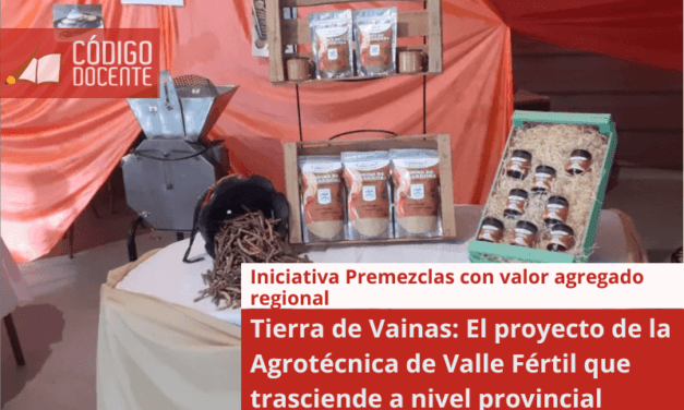 Tierra de Vainas: El proyecto de la Agrotécnica de Valle Fértil que trasciende a nivel provincial