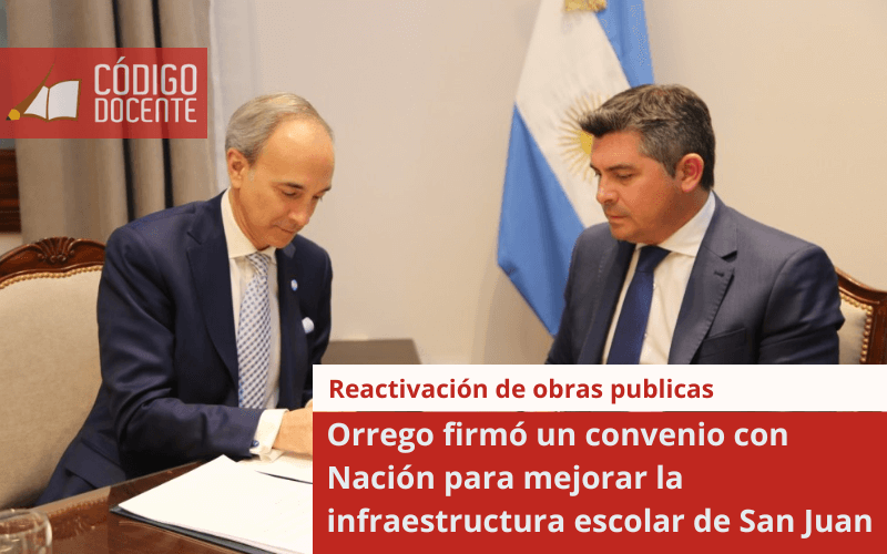 Orrego firmó un convenio con Nación para mejorar la infraestructura escolar de San Juan