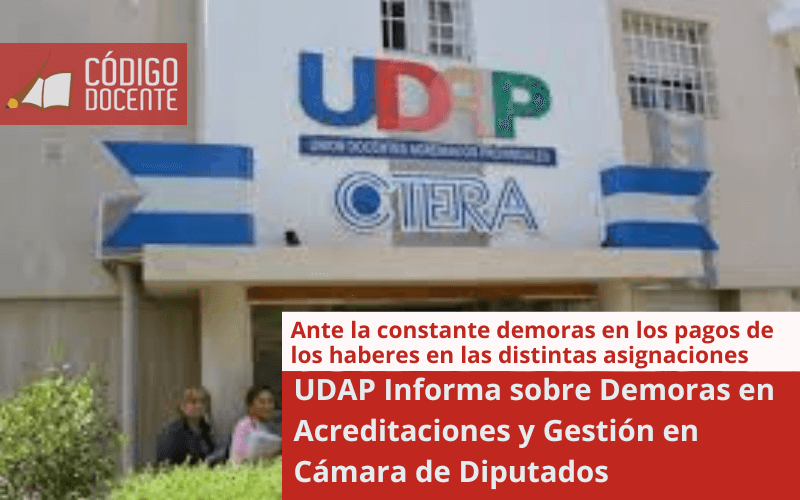 UDAP Informa sobre Demoras en Acreditaciones y Gestión en Cámara de Diputados