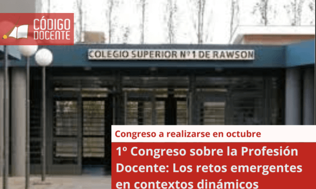 1º Congreso sobre la Profesión Docente: Los retos emergentes en contextos dinámicos