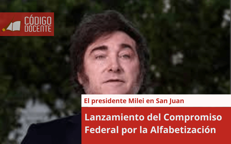 El presidente Javier Milei llegará a San Juan para lanzar el Compromiso Federal por la Alfabetización