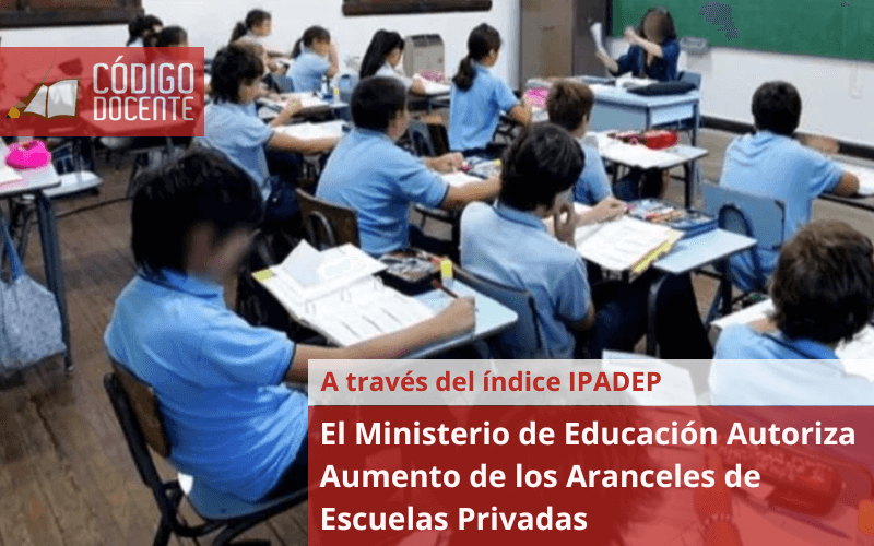 El Ministerio de Educación Autoriza Aumento de los Aranceles de Escuelas Privadas