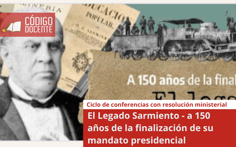 El Legado Sarmiento – a 150 años de la finalización de su mandato presidencial