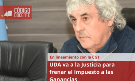 UDA va a la Justicia para frenar el Impuesto a las Ganancias