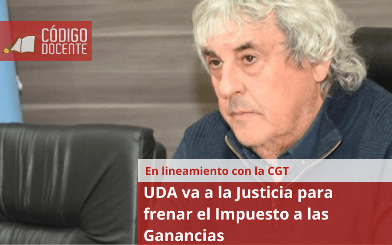 UDA va a la Justicia para frenar el Impuesto a las Ganancias