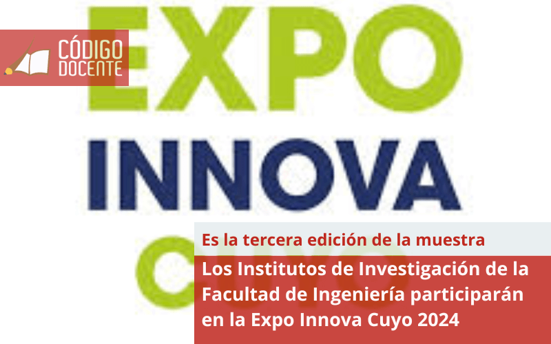 Los Institutos de Investigación de la Facultad de Ingeniería participarán en la Expo Innova Cuyo 2024