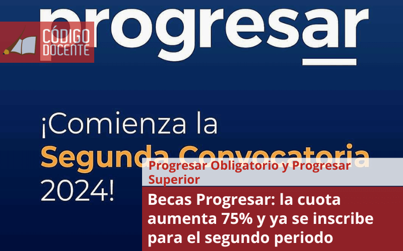 Becas Progresar: la cuota aumenta 75% y ya se inscribe para el segundo periodo