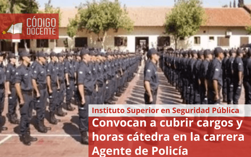 Convocan a cubrir cargos y horas cátedra en la carrera Agente de Policía