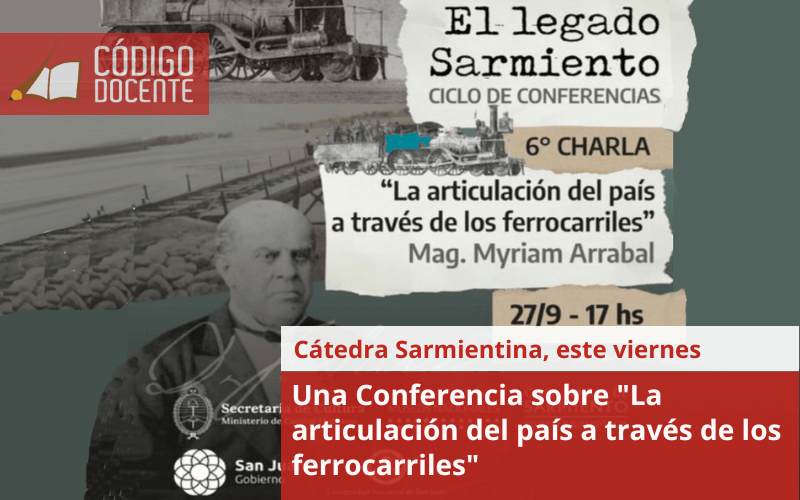 Una Conferencia sobre “La articulación del país a través de los ferrocarriles”