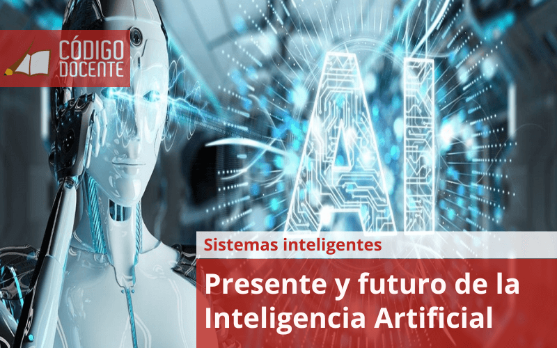 Presente y futuro de la Inteligencia Artificial