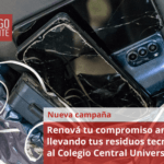 Renová tu compromiso ambiental llevando tus residuos tecnológicos al Colegio Central Universitario