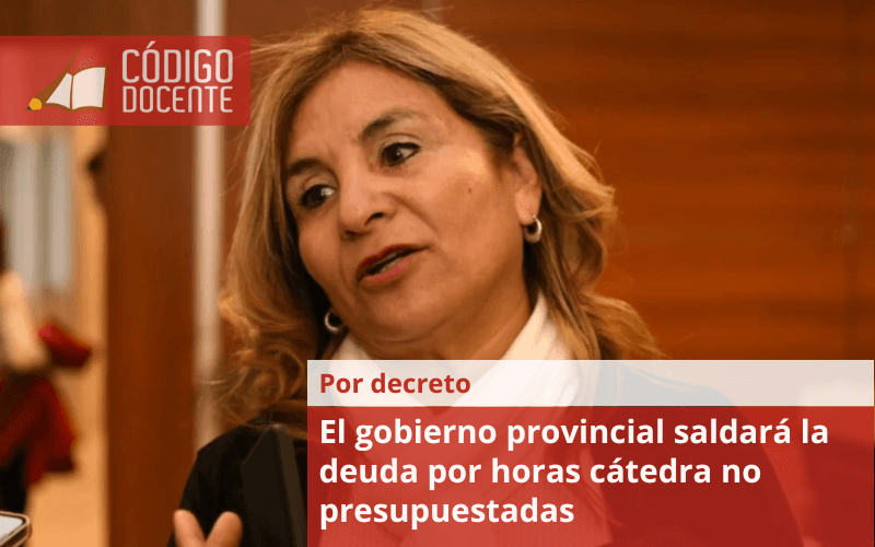 El gobierno provincial saldará la deuda por horas cátedra no presupuestadas