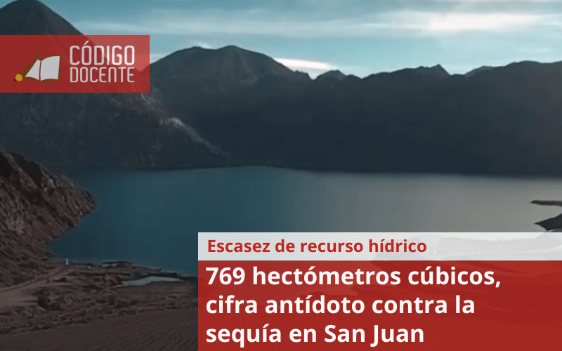 769 hectómetros cúbicos, cifra antídoto contra la sequía en San Juan