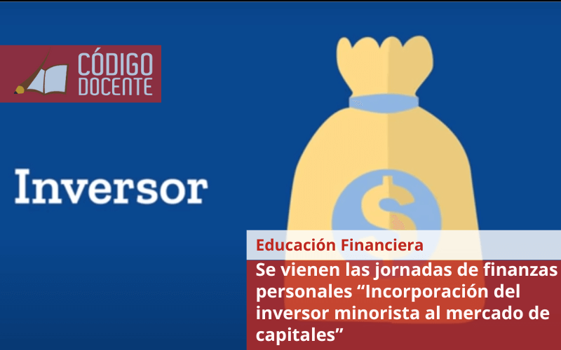 Se vienen las jornadas de finanzas personales “Incorporación del inversor minorista al mercado de capitales”