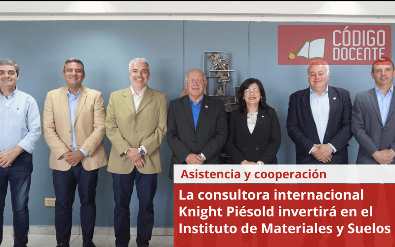 La consultora internacional Knight Piésold invertirá en el Instituto de Materiales y Suelos