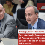 Secretario de Educación defendió el Presupuesto: “Se pasará del Estado educador a sociedad educadora”