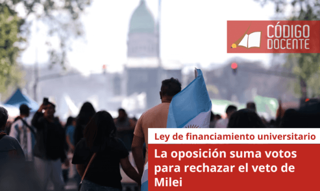 La oposición suma votos para rechazar el veto de Milei a la ley de financiamiento universitario