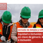 Jornada de debate y reflexión sobre la equidad e inclusión: Minería en clave de género, diversidad e inclusión