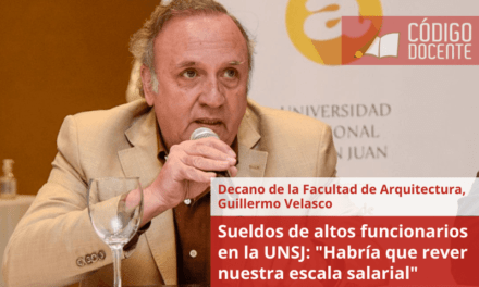 Sueldos de altos funcionarios en la UNSJ: “Habría que rever nuestra escala salarial”