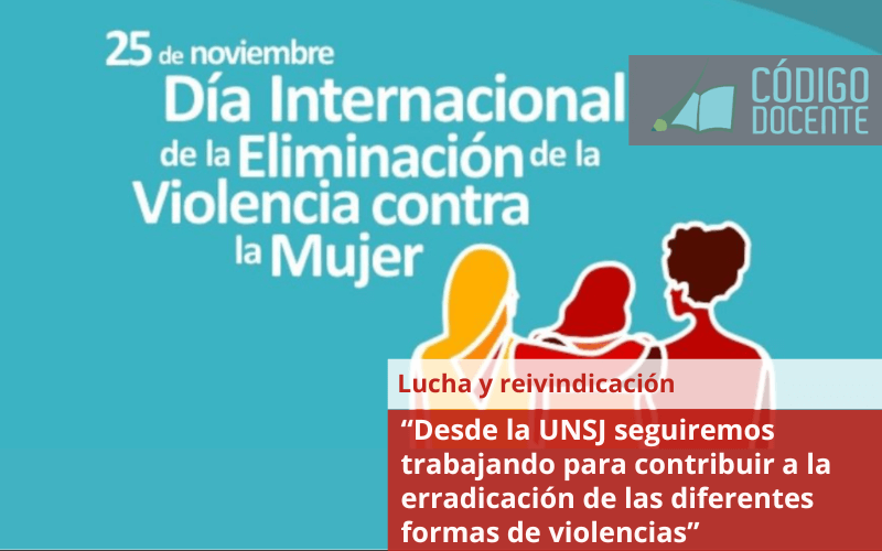 “Desde la UNSJ seguiremos trabajando para contribuir a la erradicación de las diferentes formas de violencias”