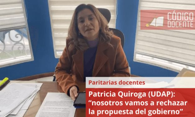 Patricia Quiroga (UDAP): “nosotros vamos a rechazar la propuesta del gobierno”