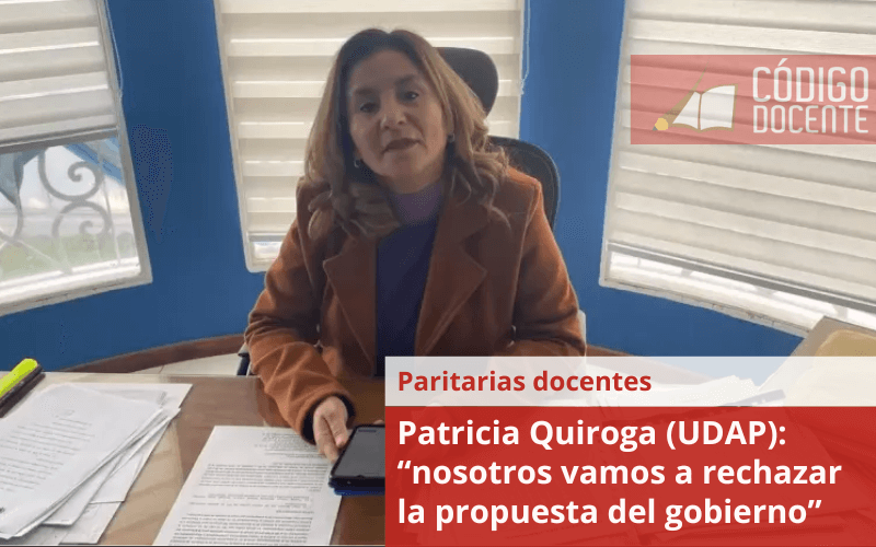 Patricia Quiroga (UDAP): “nosotros vamos a rechazar la propuesta del gobierno”