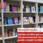 Escribir un libro para materializar los pensamientos: Un sueño que puede cumplir la UNSJ