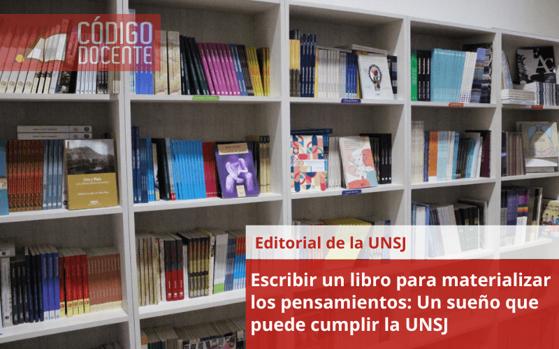 Escribir un libro para materializar los pensamientos: Un sueño que puede cumplir la UNSJ