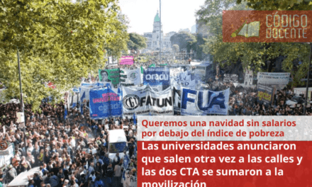 Las universidades anunciaron que salen otra vez a las calles y las dos CTA se sumaron a la movilización: «Queremos una navidad sin salarios por debajo del índice de pobreza»