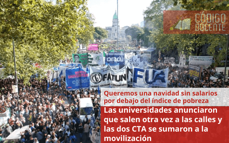 Las universidades anunciaron que salen otra vez a las calles y las dos CTA se sumaron a la movilización: «Queremos una navidad sin salarios por debajo del índice de pobreza»