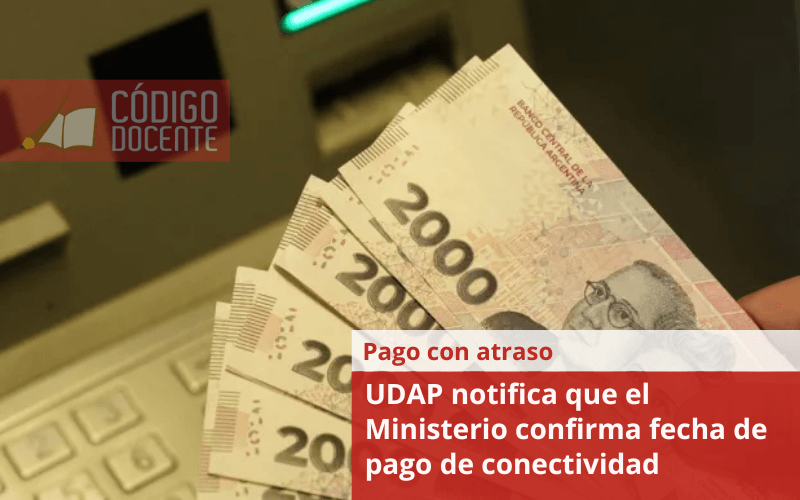 UDAP notifica que el Ministerio confirma fecha de pago de conectividad