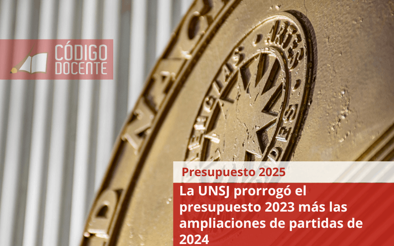 La UNSJ prorrogó el presupuesto 2023 más las ampliaciones de partidas de 2024