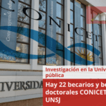 Hay 22 becarios y becarias doctorales CONICET en la UNSJ