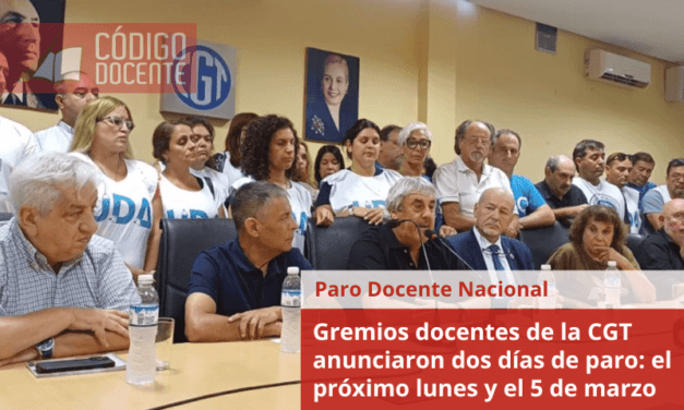 Gremios docentes de la CGT anunciaron dos días de paro: el próximo lunes y el 5 de marzo