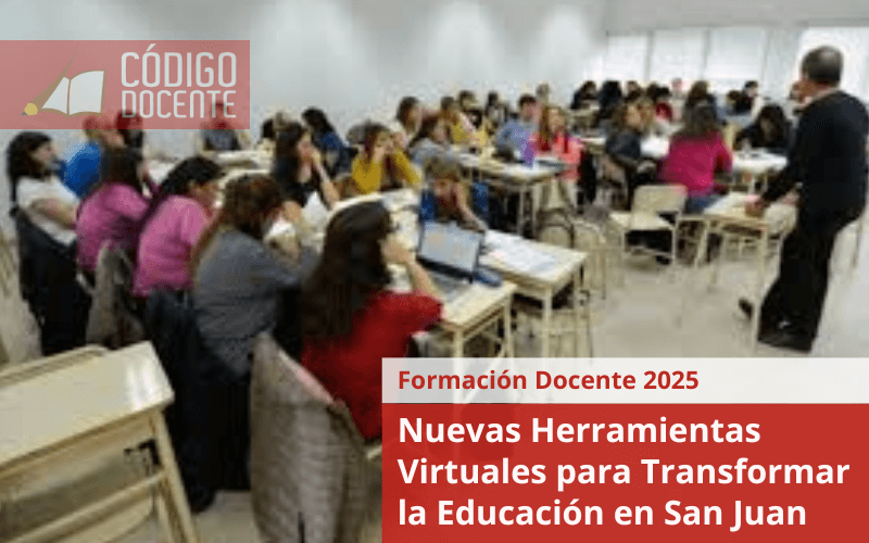 Formación Docente 2025: Nuevas Herramientas Virtuales para Transformar la Educación en San Juan