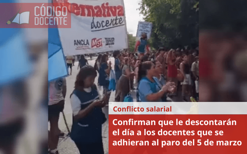 Confirman que le descontarán el día a los docentes que se adhieran al paro del 5 de marzo