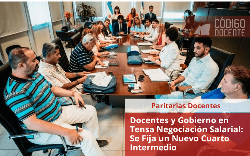 Docentes y Gobierno en Tensa Negociación Salarial: Se Fija un Nuevo Cuarto Intermedio