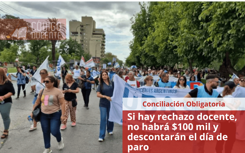 Conciliación: si hay rechazo docente, no habrá $100 mil y descontarán el día de paro