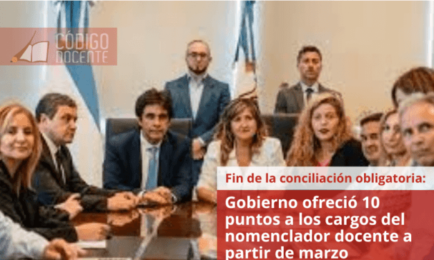 Fin de la conciliación obligatoria: Gobierno ofreció 10 puntos a los cargos del nomenclador docente a partir de marzo