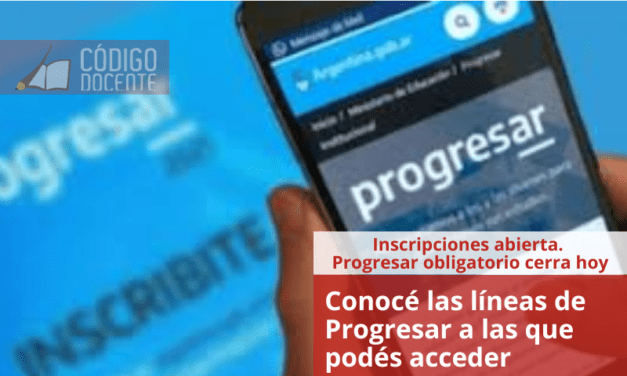 Conocé las líneas de Progresar a las que podés acceder