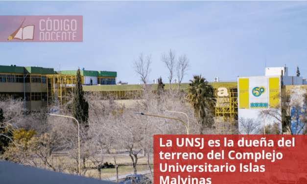 La UNSJ es la dueña del terreno del Complejo Universitario Islas Malvinas