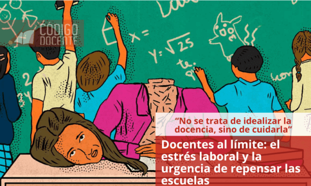 Docentes al límite: el estrés laboral y la urgencia de repensar las escuelas
