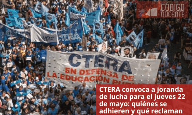 CTERA convoca a joranda de lucha para el jueves 22 de mayo: quiénes se adhieren y qué reclaman