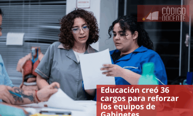 Educación creó 36 cargos para reforzar los equipos de Gabinetes