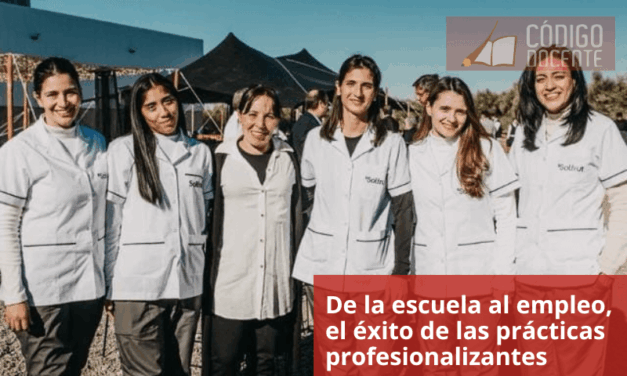 De la escuela al empleo, el éxito de las prácticas profesionalizantes